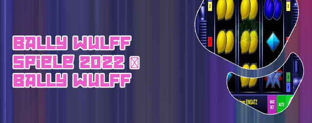 Bally wulff spielautomaten online spielen